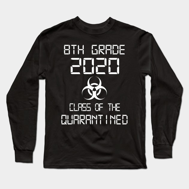 8th Grade 2020 Class Of The Quarantined Graduation Long Sleeve T-Shirt by Jason Smith